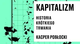Kapitalizm: nowe spojrzenie na historię krótkiego trwania