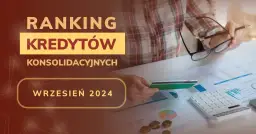 Najlepsze kredyty konsolidacyjne: 5 ofert, które obniżą Twoje raty