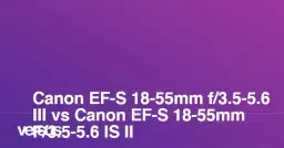 Obiektyw 18 55 DC III czy IS II - który model zapewni lepsze zdjęcia?