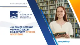 Jak pomóc uczniowi osiągnąć sukces edukacyjny i uniknąć porażek