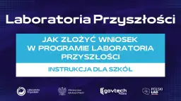 Jak złożyć wniosek do Laboratoria Przyszłości i uniknąć błędów