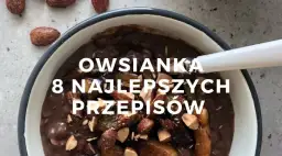 Przepis na zdrową owsiankę, która odmieni Twoje śniadania na lepsze