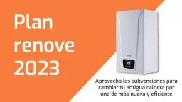 Aprovecha el Plan Renove gas natural calderas y ahorra en tu factura