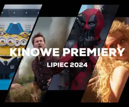 Premiery kinowe lipca: Filmy, które musisz zobaczyć tego lata