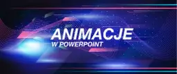 Jak dodać animacje w PowerPoint i ożywić swoje prezentacje