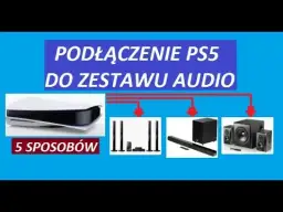Jak podłączyć PS5 do kina domowego i cieszyć się dźwiękiem przestrzennym