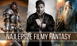 Najlepsze filmy fantastyczne, które musisz zobaczyć w wolnym czasie