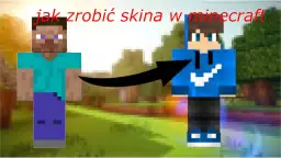 Jak zrobić skina w Minecraft - Stwórz unikalny wygląd bez trwogi