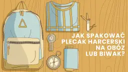 Jak się spakować na biwak harcerski, aby uniknąć nieprzyjemności