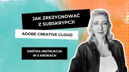 Jak anulować subskrypcję Photoshop i uniknąć niepotrzebnych kosztów