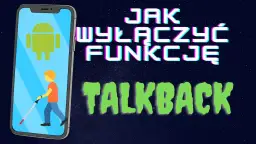 Jak wyłączyć w telefonie tryb dla niewidomych i przywrócić normalność