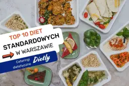 Najlepszy catering dietetyczny w Warszawie - porównanie i opinie