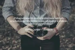 Inspirujące cytaty o fotografii: głębia sztuki w słowach mistrzów