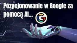 Jak efektywnie wykorzystać sztuczną inteligencję Google - poradnik