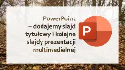 Jak dodać slajd w PowerPoint - proste sposoby na szybkie dodanie