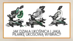Jaką pilarkę ukosową wybrać? Porównanie modeli i opinie użytkowników