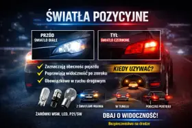 Światła postojowe: białe z przodu, czerwone z tyłu. Zwiększają widoczność w nocy i w tunelu. Bezpieczeństwo na drodze.