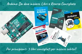 Libri consigliati per progetti Arduino: "Il manuale di Arduino", "Arduino da zero", "Arduino la guida", "Arduino dummies" e "Arduino: Progetti e soluzioni".