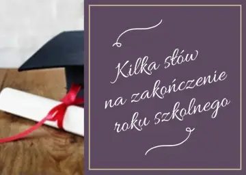 Dyplom i biret na drewnianym tle. Obok napis: "Kilka słów na zakończenie roku szkolnego".