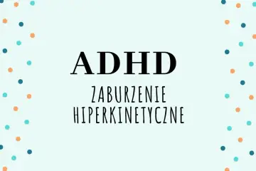 ADHD - zaburzenie hiperkinetyczne. Kolorowe kropki otaczają napis, symbolizując energię i dynamikę.