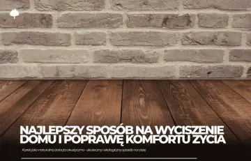Drewniana podłoga i ceglana ściana. Napis: "Najlepszy sposób na wyciszenie domu i poprawę komfortu życia. Korek jako naturalna izolacja akustyczna – skuteczny i ekologiczny sposób na ciszę.