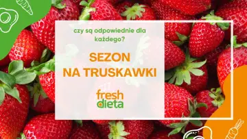 Sezon na truskawki! Czy są zdrowe dla każdego? Soczyste owoce i logo "fresh dieta".