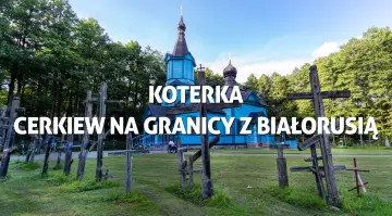Niebieska cerkiew w Koterce, blisko granicy z Białorusią, otoczona drewnianymi krzyżami.