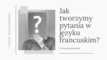 Jak tworzymy pytania w języku francuskim? Osoba z kartką i znakiem zapytania zasłaniającą twarz.