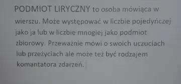 Podmiot liryczny to osoba mówiąca w wierszu, wyrażająca swoje uczucia lub przeżycia. Może występować jako "ja" lub "my".