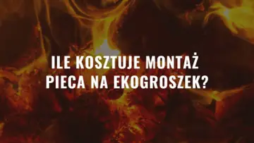 Płonące drewno i tekst: "Ile kosztuje montaż pieca na ekogroszek?".