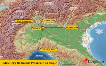 Gdzie leży Mediolan? Na mapie widać, że jest blisko jezior Maggiore (52 km) i Como (37 km), a także 120 km od morza.
