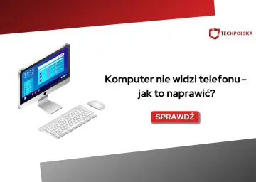 Komputer nie widzi telefonu? Dowiedz się, jak rozwiązać ten problem i połączyć swoje urządzenia.