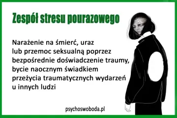 Co to jest zespół stresu pourazowego? Narażenie na śmierć, uraz lub przemoc seksualną, bycie świadkiem traumy u innych.