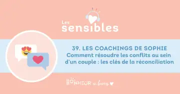 Conseils pour savoir comment se comporter avec son homme après une dispute. Le coaching de Sophie offre les clés de la réconciliation.
