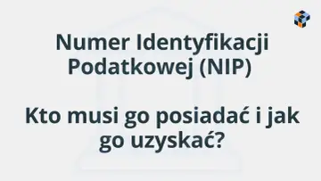Numer Identyfikacji Podatkowej (NIP) – kto musi go posiadać i jak go uzyskać?