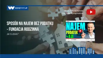 Fundacje rodzinne: nowy sposób na najem bez podatku. Jak to działa? Sprawdź w filmie!