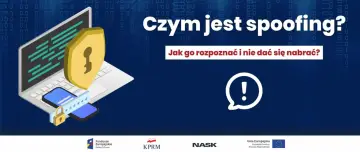 Grafika przedstawia laptopa z tarczą i kłódką, symbolizującą bezpieczeństwo. Obok znajduje się smartfon z gwiazdkami, sugerującymi hasło. Tekst pyta "Czym jest spoofing?" i radzi, jak go rozpoznać.
