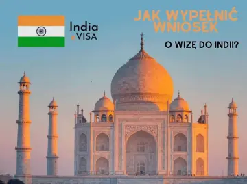 Taj Mahal i flaga Indii. Jak wypełnić wniosek o wizę do Indii?