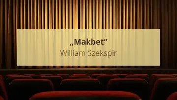 Scena teatralna z napisem "Makbet" Williama Szekspira. Krótkie streszczenie tej tragedii o ambicji i zbrodni.