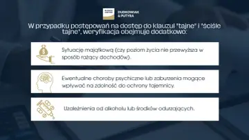 Weryfikacja dostępu do klauzul tajnych obejmuje sytuację majątkową, zdrowie psychiczne i uzależnienia, co jest kluczowe dla poświadczenia bezpieczeństwa.