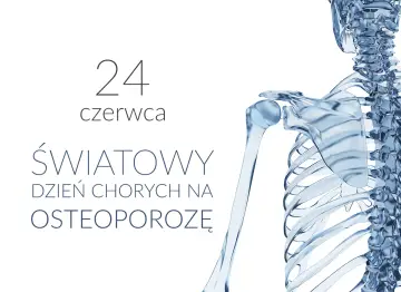 24 czerwca - Światowy Dzień Chorych na Osteoporozę. Grafika przedstawia szkielet, podkreślając znaczenie zdrowych kości.