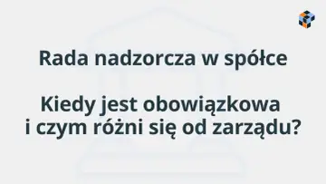 Rada nadzorcza w spółce: kiedy jest obowiązkowa i czym różni się od zarządu? Poznaj kluczowe informacje.