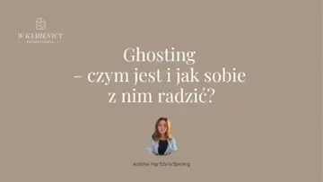 Ghosting: gdy facet przestał się odzywać z dnia na dzień. Jak sobie z tym radzić? Psychoterapia.