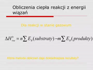 Obliczenia ciepła reakcji gazowych z energii wiązań, zgodnie z zasadami termodynamiki. Wzór na entalpię reakcji.