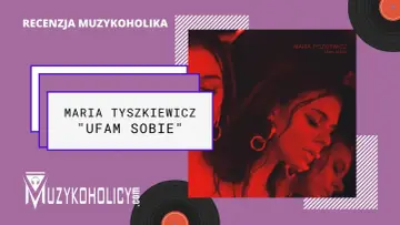 Recenzja albumu "Ufam sobie" Marii Tyszkiewicz. Artystka w czerwonym świetle, obok logo Muzykoholiccy.