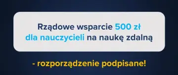 Rządowe wsparcie 500 zł dla nauczycieli na naukę zdalną. Rozporządzenie podpisane! Zapomoga zdrowotna dla nauczycieli już wkrótce.