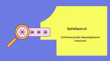 Lupa przy polu z gwiazdkami symbolizuje filtr safesearch, chroniący przed niepożądanymi treściami.