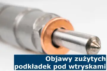 Zbliżenie na wtryskiwacz diesla z widoczną miedzianą podkładką. Tekst: "Objawy zużytych podkładek pod wtryskami".