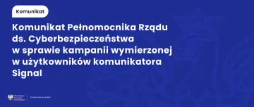 Komunikat Pełnomocnika Rządu ds. Cyberbezpieczeństwa o kampanii wymierzonej w użytkowników komunikatora Signal.