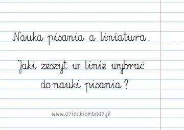 Nauka pisania w zeszycie w 3 linie to klucz do pięknego pisma. Jaki zeszyt wybrać do nauki pisania?